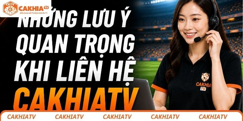Những lưu ý khi liên hệ 